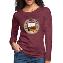 Load image into Gallery viewer, Smoke Something Women's Premium Long Sleeve T-Shirt - heather burgundy