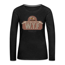 Load image into Gallery viewer, W.T.F Women's Premium Long Sleeve T-Shirt - charcoal grey