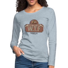 Load image into Gallery viewer, W.T.F Women's Premium Long Sleeve T-Shirt - heather ice blue