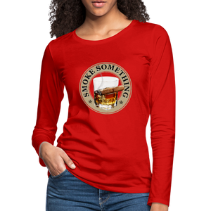 Smoke Something Women's Premium Long Sleeve T-Shirt - red