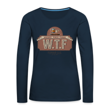 Load image into Gallery viewer, W.T.F Women&#39;s Premium Long Sleeve T-Shirt - deep navy