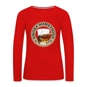 Smoke Something Women's Premium Long Sleeve T-Shirt - red