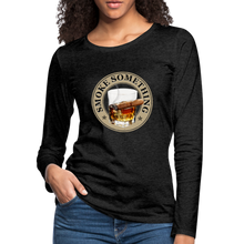 Load image into Gallery viewer, Smoke Something Women&#39;s Premium Long Sleeve T-Shirt - charcoal grey
