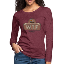 Load image into Gallery viewer, W.T.F Women&#39;s Premium Long Sleeve T-Shirt - heather burgundy
