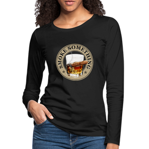 Smoke Something Women's Premium Long Sleeve T-Shirt - black