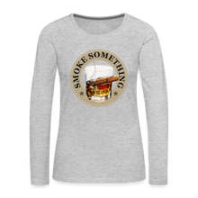 Load image into Gallery viewer, Smoke Something Women&#39;s Premium Long Sleeve T-Shirt - heather gray
